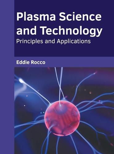 Cover image for Plasma Science and Technology: Principles and Applications