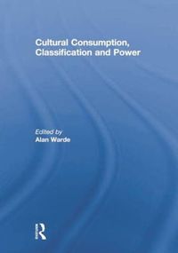 Cover image for Cultural Consumption, Classification and Power