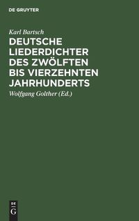 Cover image for Deutsche Liederdichter Des Zwoelften Bis Vierzehnten Jahrhunderts: Eine Auswahl