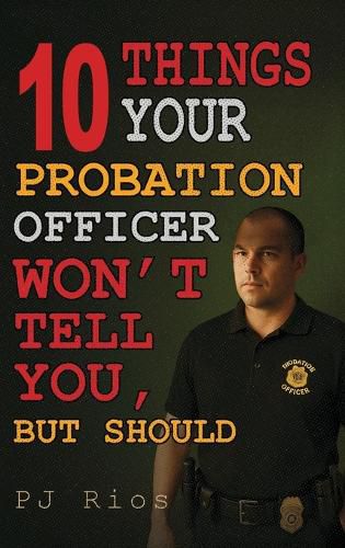 Cover image for 10 Things Your Probation Officer Won't Tell You But Should