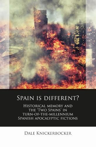 Cover image for Spain is different?: Historical memory and the 'Two Spains' in turn-of-the-millennium Spanish apocalyptic fictions