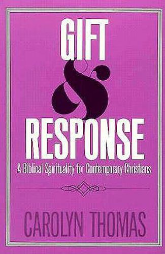 Gift and Response: Biblical Spirituality for Contemporary Christians