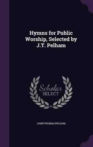 Cover image for Hymns for Public Worship, Selected by J.T. Pelham