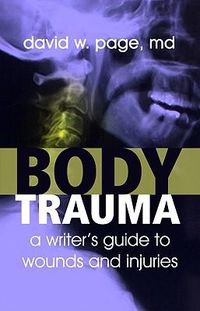 Cover image for Body Trauma: A Writer's Guide to Wounds and Injuries