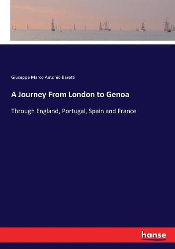 A Journey From London to Genoa: Through England, Portugal, Spain and France