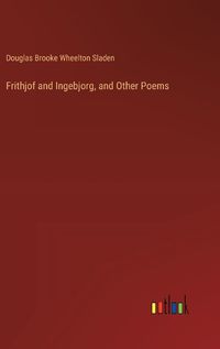 Cover image for Frithjof and Ingebjorg, and Other Poems