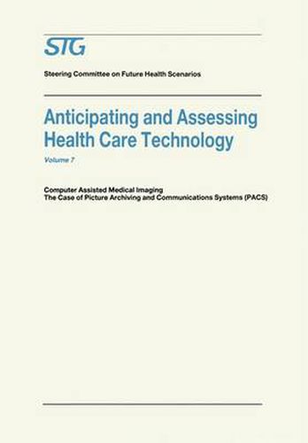 Anticipating and Assessing Health Care Technology: Computer Assisted Medical Imaging. The Case of Picture Archiving and Communications Systems (PACS).