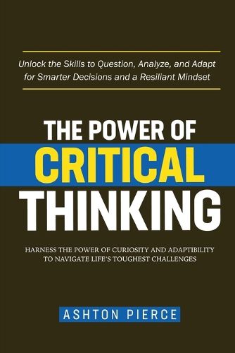 Cover image for The Power of Critical Thinking