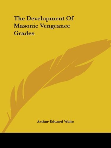 Cover image for The Development of Masonic Vengeance Grades