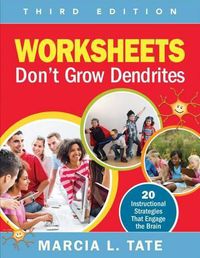 Cover image for Worksheets Don't Grow Dendrites: 20 Instructional Strategies That Engage the Brain