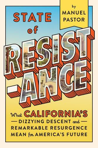 Cover image for State Of Resistance: What California's Dizzying Descent and Remarkable Resurgence Means for America's Future