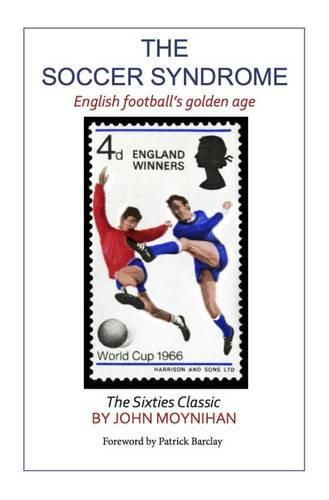 Cover image for The Soccer Syndrome: English Football's Golden Age