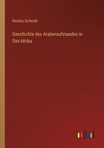 Cover image for Geschichte des Araberaufstandes in Ost-Afrika