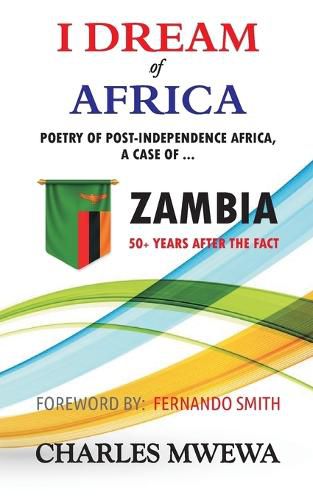 Cover image for I Dream of Africa: Poetry of Post-Independence Africa, the Case of Zambia