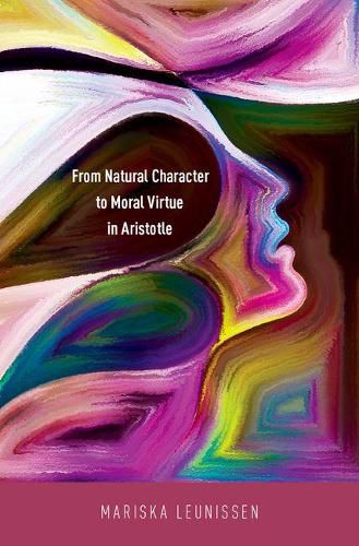 Cover image for From Natural Character to Moral Virtue in Aristotle