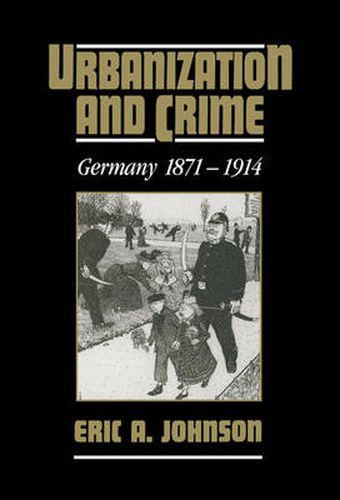 Urbanization and Crime: Germany 1871-1914