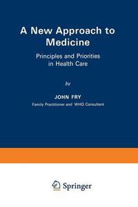 Cover image for A New Approach to Medicine: Principles and Priorities in Health Care