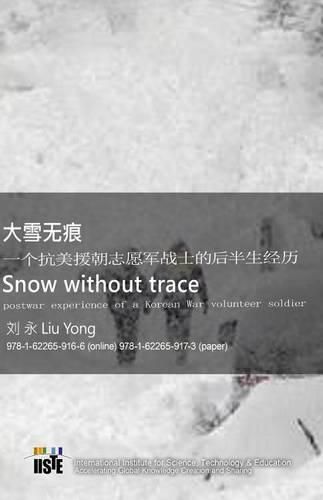 Cover image for Snow Without Trace: Postwar Experience of a Korean War Volunteer Soldier