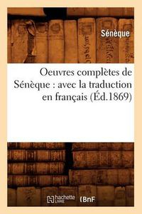 Cover image for Oeuvres completes de Seneque: avec la traduction en francais (Ed.1869)