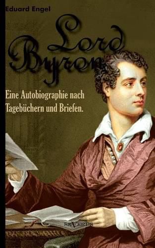 Cover image for Lord Byron. Eine Autobiographie nach Tagebuchern und Briefen