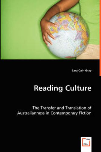 Reading Culture: The Transfer and Translation of Australianness in Contemporary Fiction