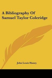 Cover image for A Bibliography of Samuel Taylor Coleridge