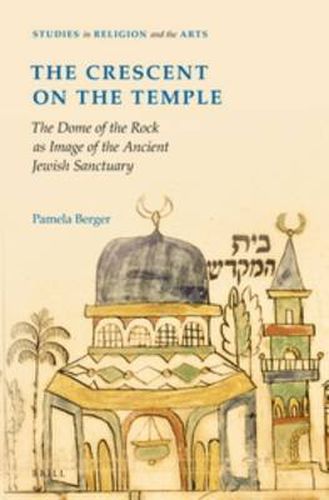 Cover image for The Crescent on the Temple: The Dome of the Rock as Image of the Ancient Jewish Sanctuary