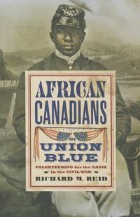 Cover image for African Canadians in Union Blue: Volunteering for the Cause in the Civil War