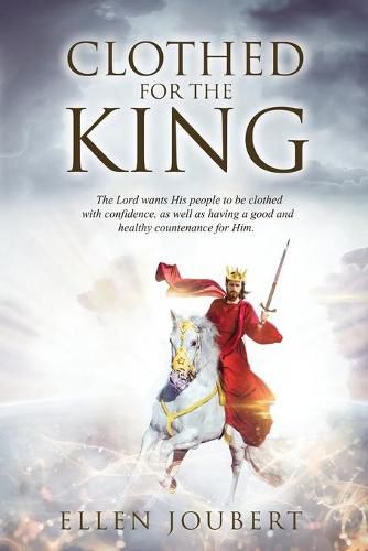 Cover image for Clothed for the King: The Lord wants His people to be clothed with confidence, as well as having a good and healthy countenance for Him.