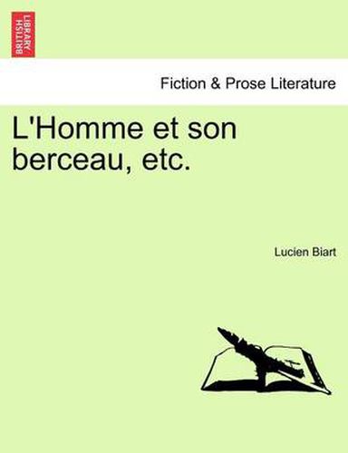 Cover image for L'Homme Et Son Berceau, Etc.