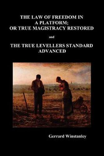 Cover image for Law of Freedom in a Platform, or True Magistracy Restored AND The True Levellers Standard Advanced (Paperback)