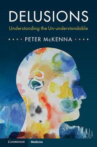 Cover image for Delusions: Understanding the Un-understandable