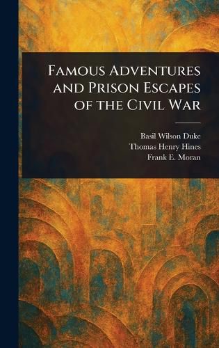 Cover image for Famous Adventures and Prison Escapes of the Civil War