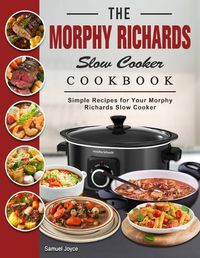Cover image for The Morphy Richards Slow Cooker Cookbook