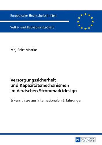 Cover image for Versorgungssicherheit Und Kapazitaetsmechanismen Im Deutschen Strommarktdesign: Erkenntnisse Aus Internationalen Erfahrungen