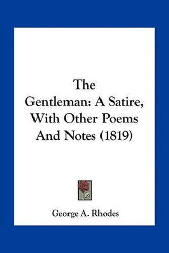 Cover image for The Gentleman: A Satire, with Other Poems and Notes (1819)