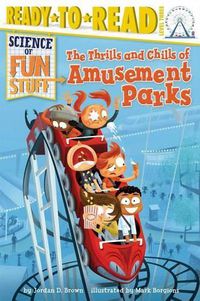 Cover image for The Thrills and Chills of Amusement Parks: Ready-To-Read Level 3