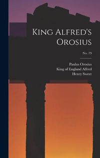 Cover image for King Alfred's Orosius; No. 79