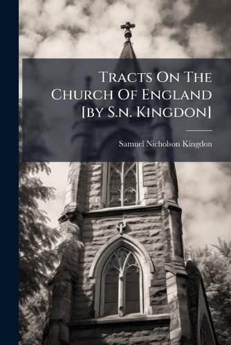 Cover image for Tracts On The Church Of England [by S.n. Kingdon]