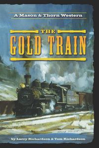 Cover image for The Gold Train: A Mason & Thorn Western