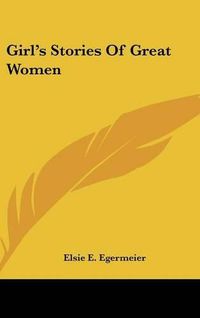 Cover image for Girl's Stories of Great Women