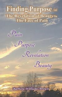 Cover image for Finding Purpose & The Revelation of Beauty in the Face of Pain