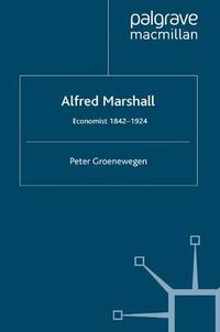 Cover image for Alfred Marshall: Economist 1842-1924