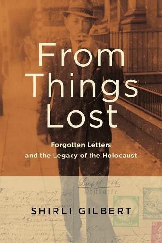 Cover image for From Things Lost: Forgotten Letters and the Legacy of the Holocaust