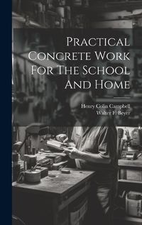 Cover image for Practical Concrete Work For The School And Home