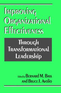 Cover image for Improving Organizational Effectiveness through Transformational Leadership