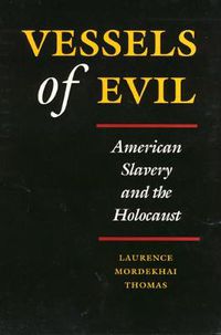 Cover image for Vessels of Evil: American Slavery and the Holocaust