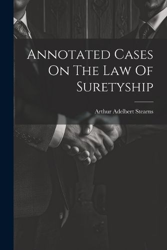 Cover image for Annotated Cases On The Law Of Suretyship