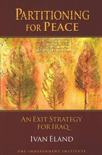 Cover image for Partitioning for Peace: An Exit Strategy for Iraq