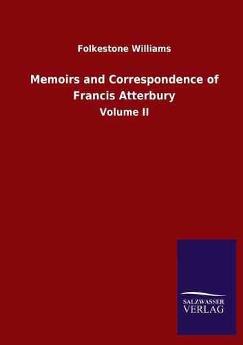 Cover image for Memoirs and Correspondence of Francis Atterbury: Volume II